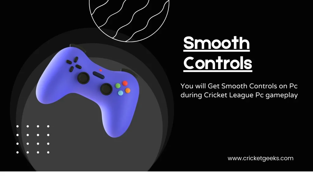 Smooth controls on Pc in cricket League